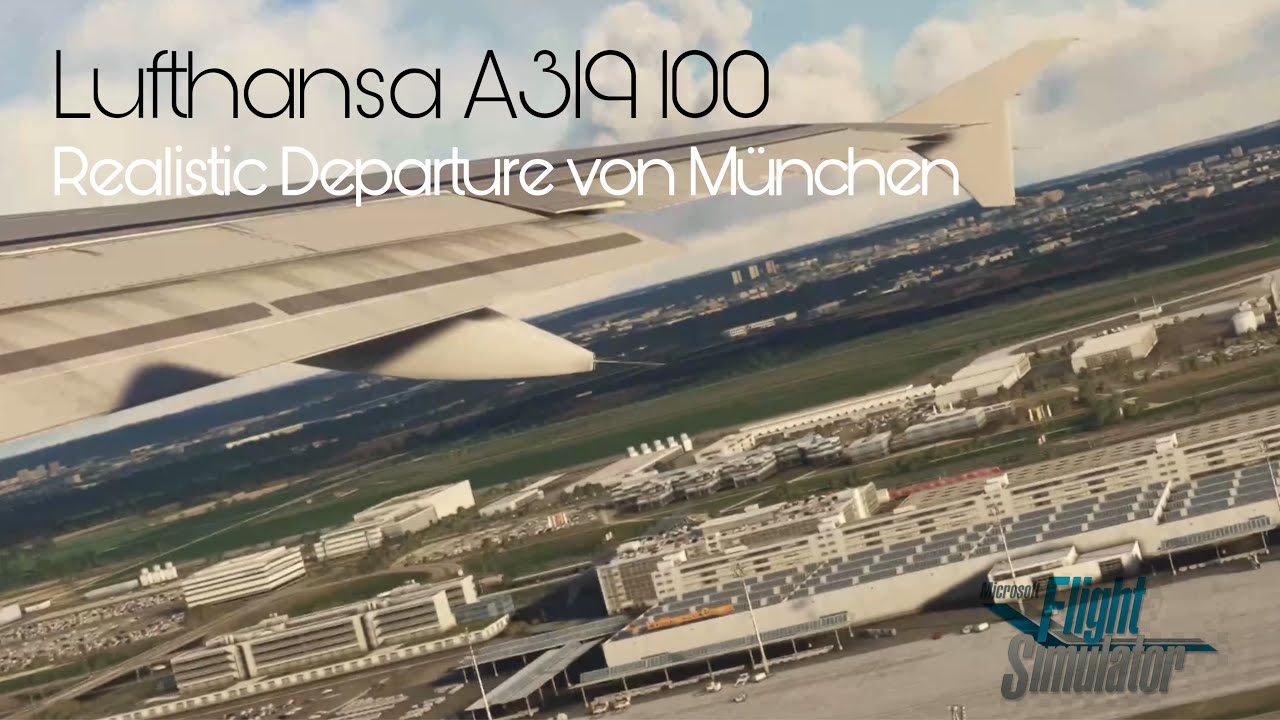 MSFS Ultrarealistic Departure! Lufthansa STAR ALLIANCE  A319 von München