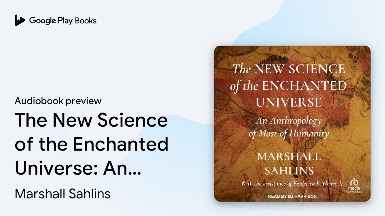 The New Science of the Enchanted Universe: An&hellip; by Marshall Sahlins &middot; Audiobook preview