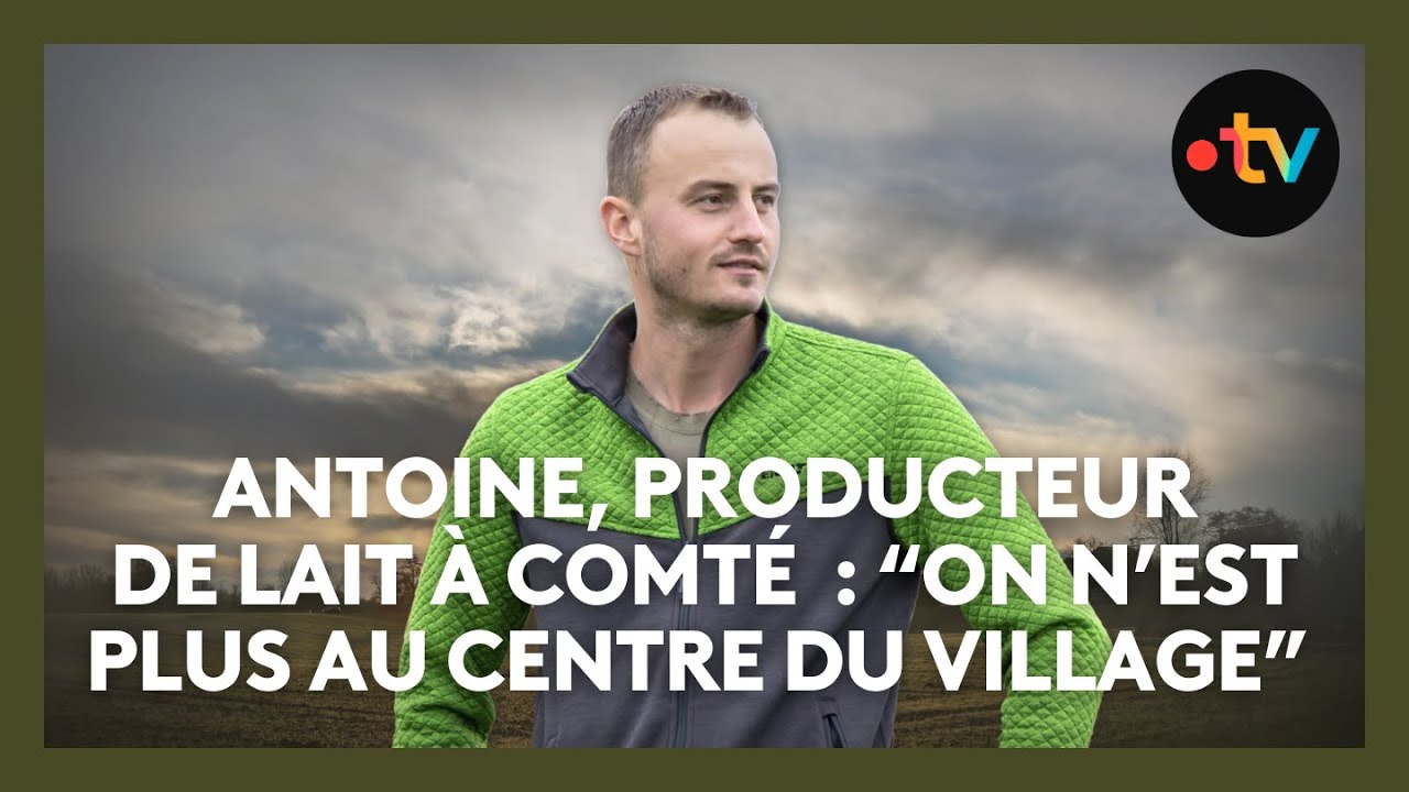 ENTRE DEUX MONDES, LA SUITE. Antoine, producteur de lait : “on n’est plus au centre du village”
