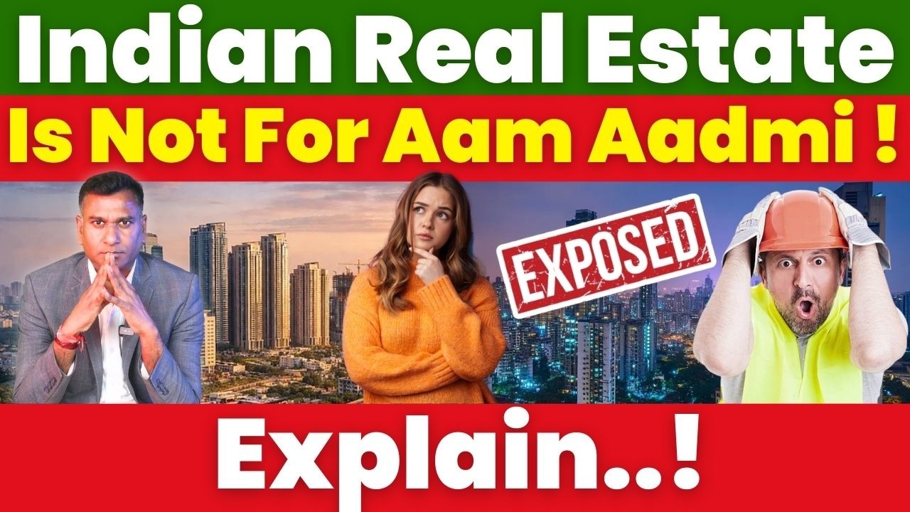 Real Estate News : Indian Real Estate Is Not For Aam Aadmi ! Explaine !