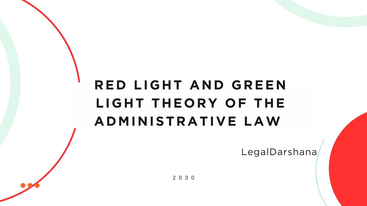 RED LIGHT AND GREEN LIGHT THEORY OF THE ADMINISTRATIVE LAW || LEGALDARSHANA