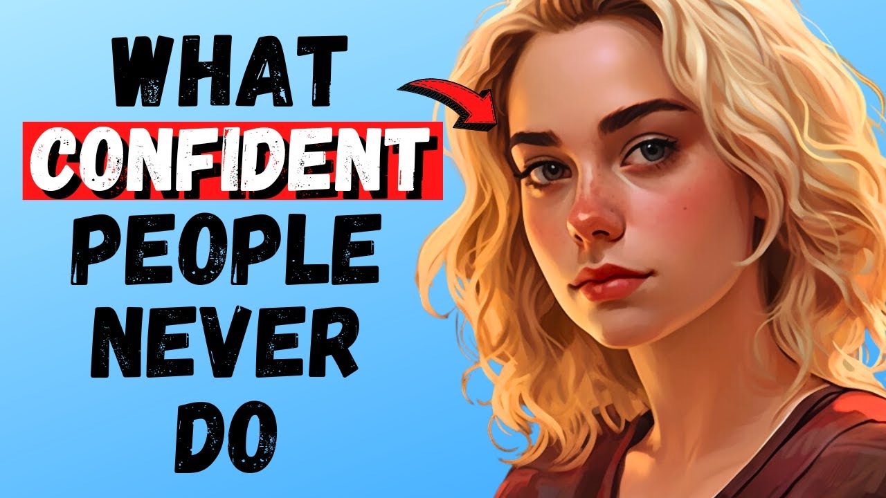 10 Things Confident People NEVER Do