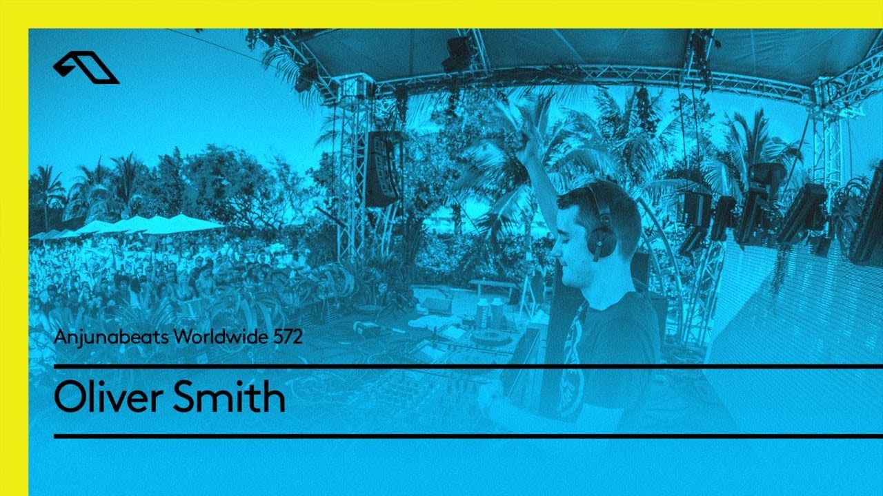 Anjunabeats Worldwide 572 with Oliver Smith