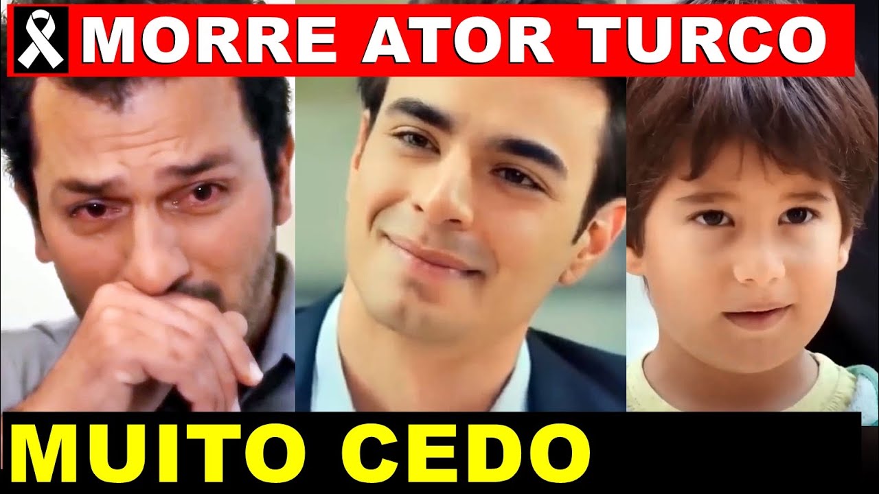 URGENTE: MORRE ATOR TURCO MUITO CEDO E COMOVE O ELENCO