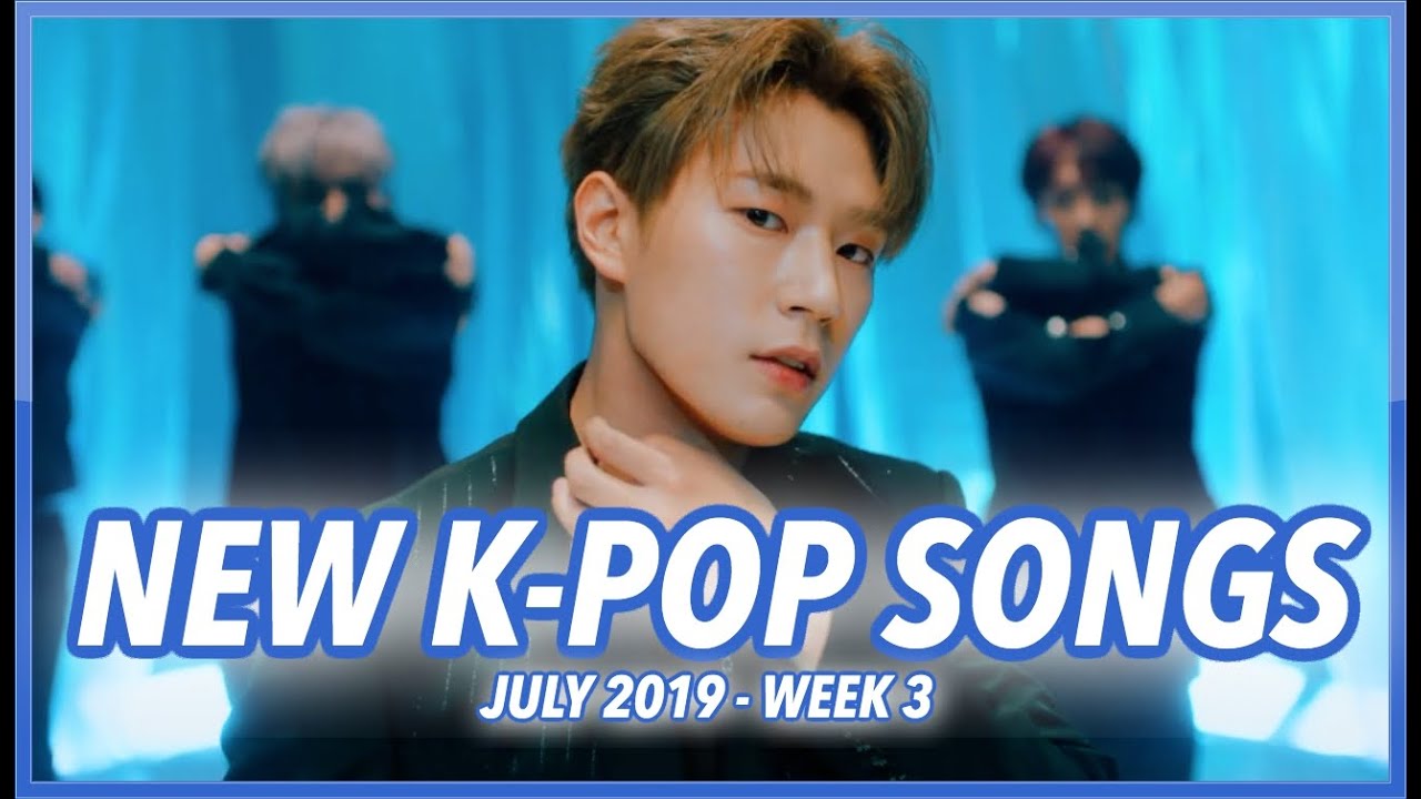 NEW K-POP SONGS | JULY 2019 (WEEK 3)