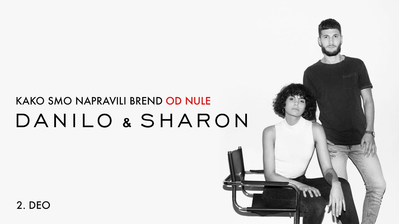 KAKO NAPRAVITI BREND OD NULE: Priča o Danilo & Sharon (2. deo)
