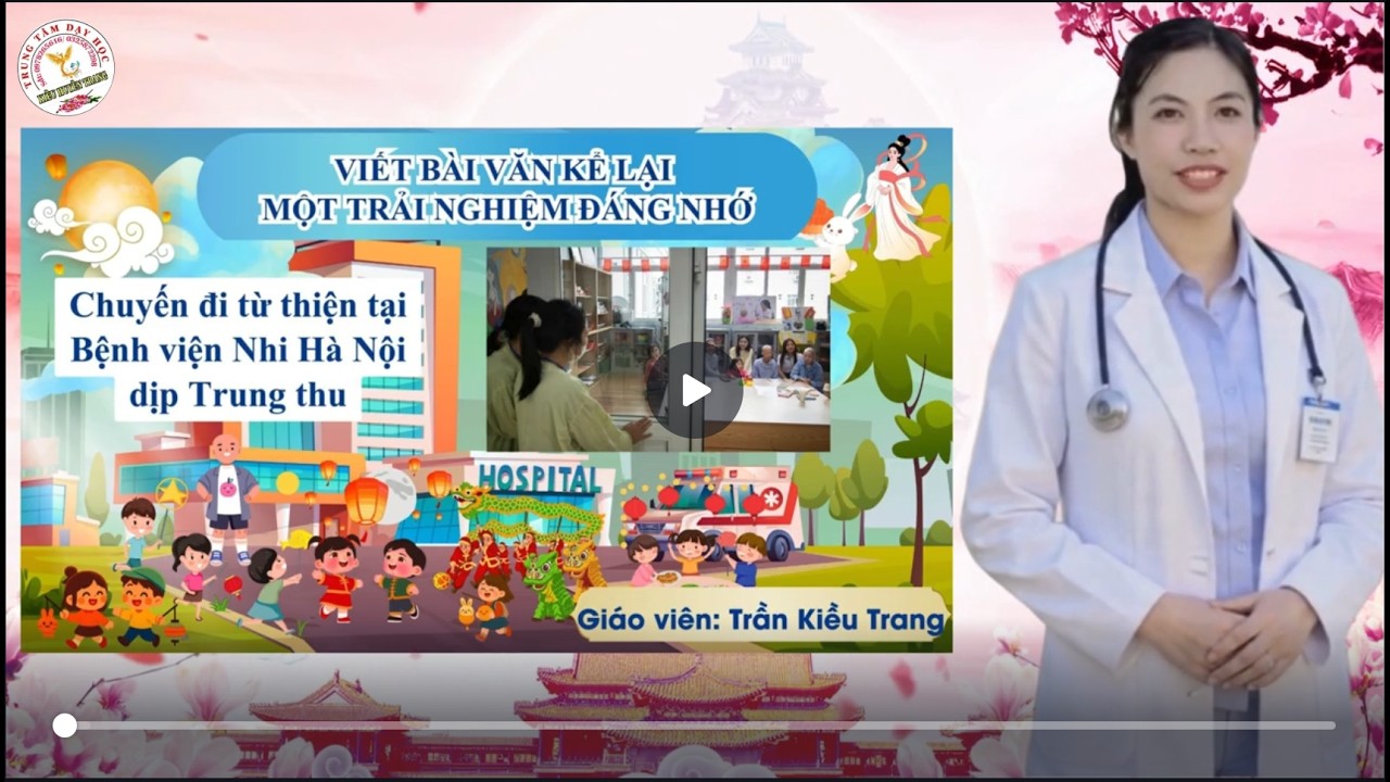 KỂ LẠI CHUYẾN ĐI TRẢI NGHIỆM ĐÁNG NHỚ. CHUYẾN ĐI TỪ THIỆN TẠI BỆNH VIỆN NHI DỊP TẾT TRUNG THU. VĂN 6
