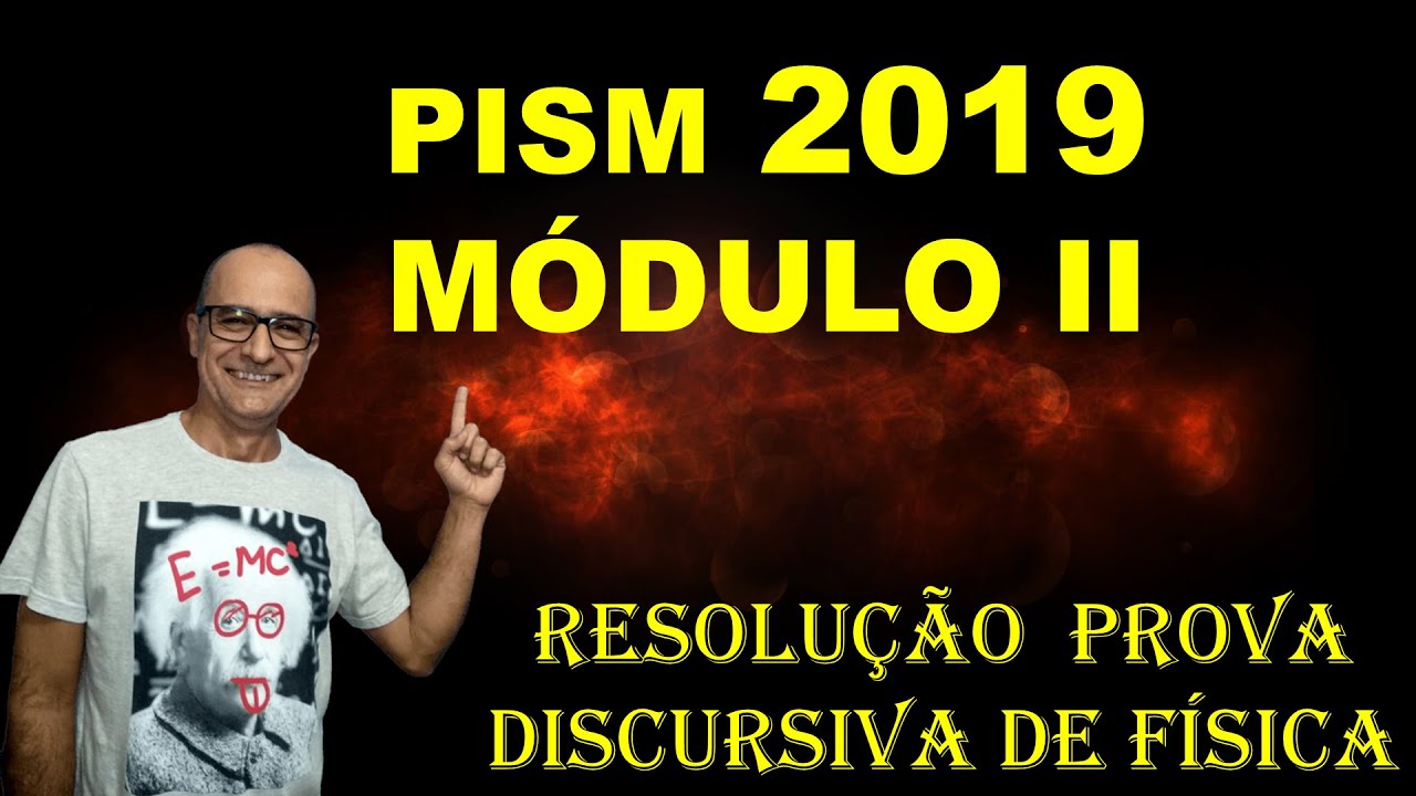 PISM II 2019 | Resolução Prova Discursiva de Física