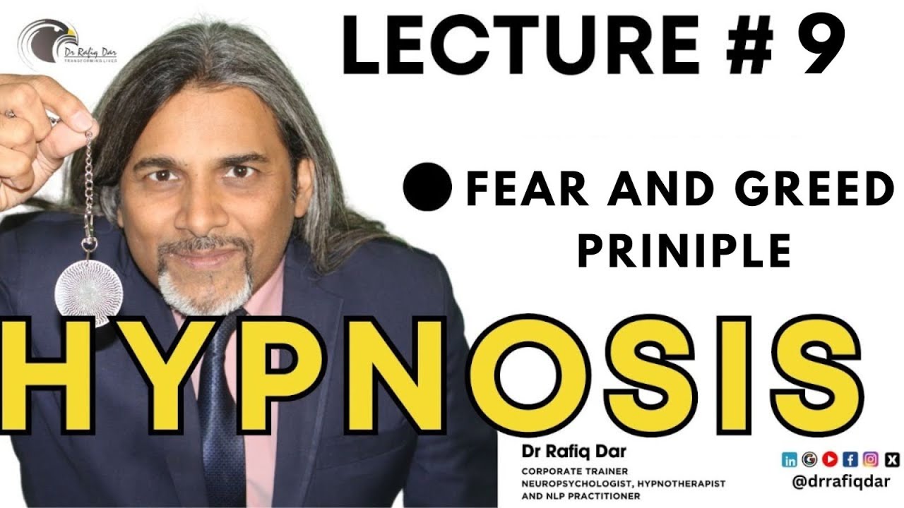Hypnosis Lecture 9 l Fear and Greed Principle l Dr Rafiq Dar