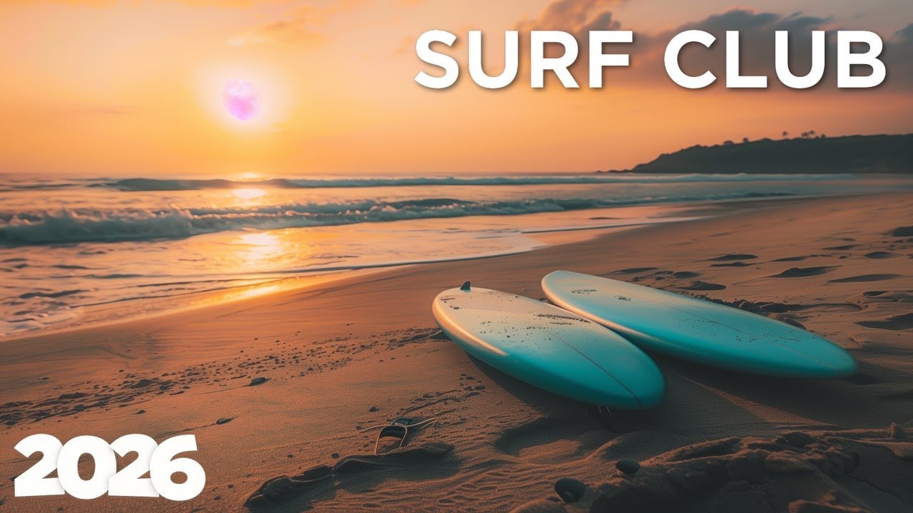 Surf Club 2026 🌊 Best of Chill House 🏄 Surf Beats
