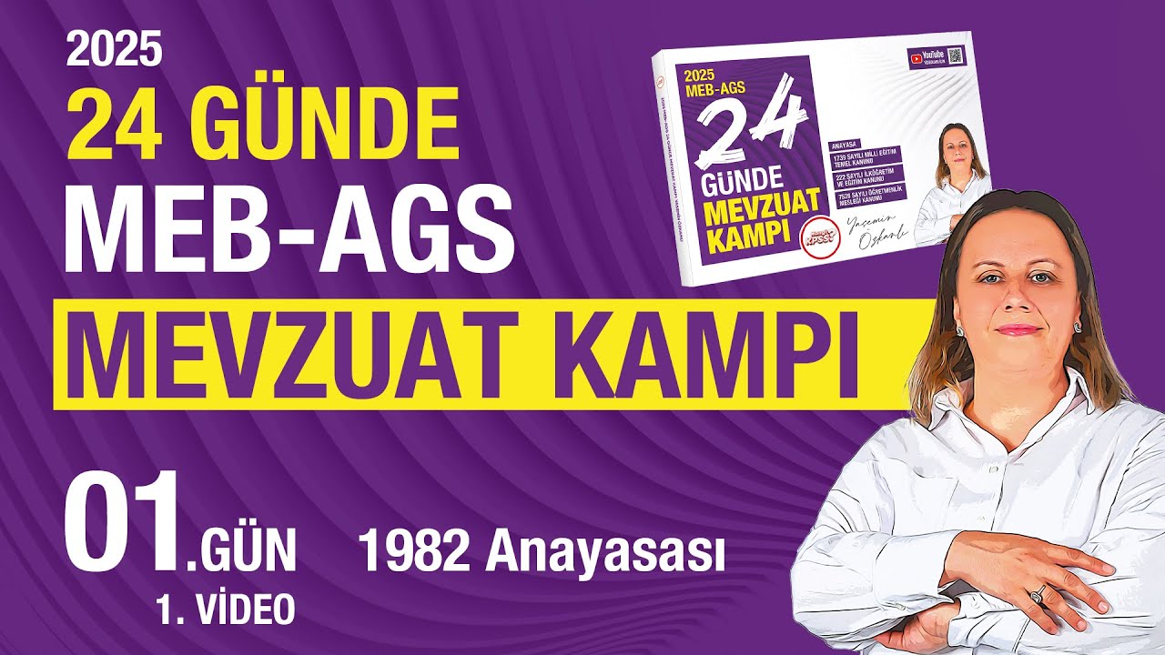 2025 MEB - AGS 24 Günde Mevzuat Bilgisi Kampı 1. Gün 1. Video - 1982 Anayasası - Yasemin Özkanlı