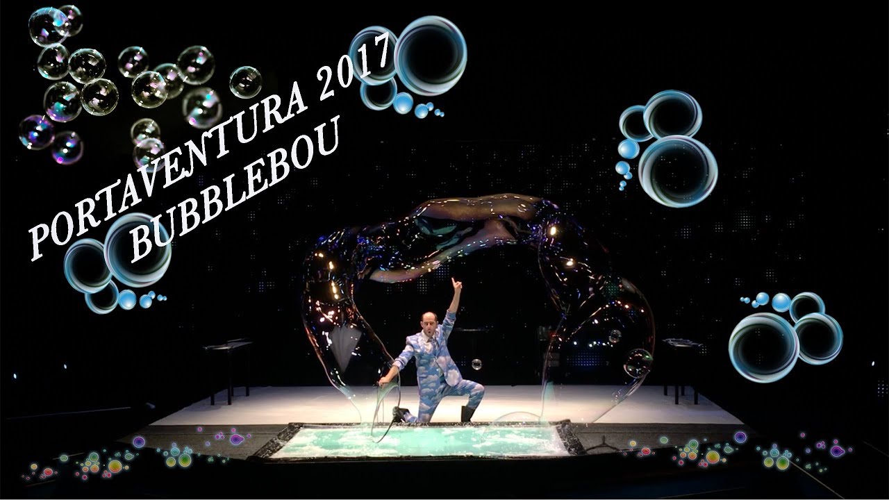 BUBBLEBOU – PortAventura 2017 | Порт Авентура