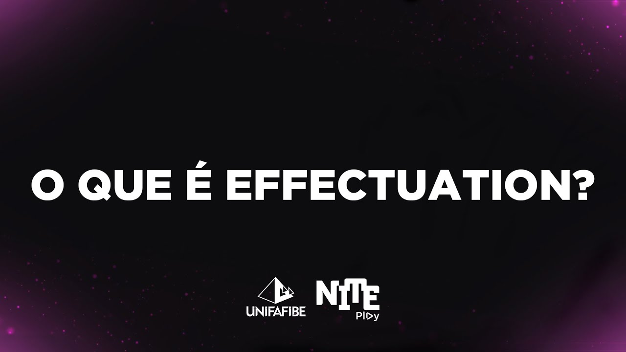 M&Oacute;DULO 1 { 06 - O que &eacute; effectuation? }
