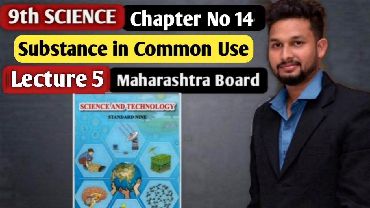 9th Science | Chapter 14 | Substance in Common use  |  Lecture 5   | maharashtra board |