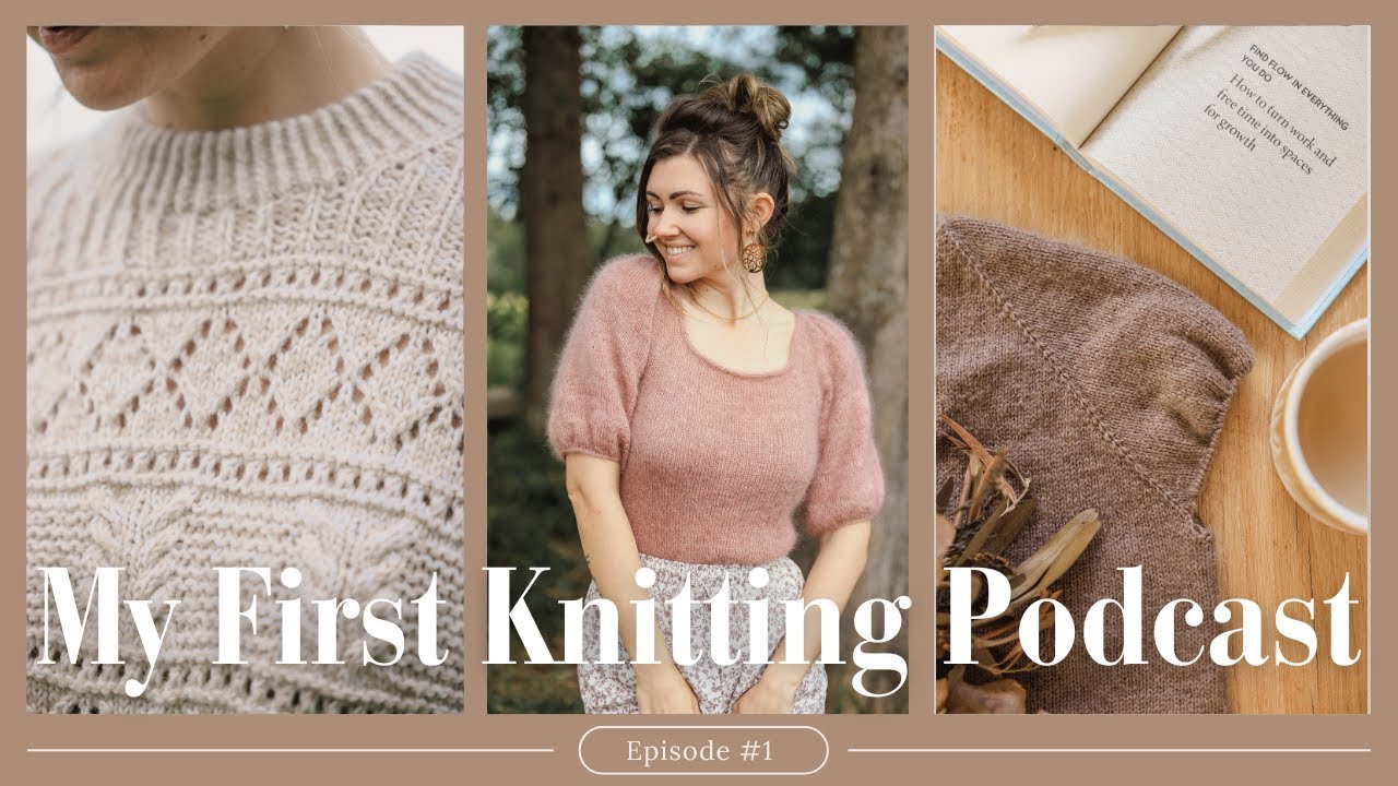 My First Ever Knitting Podcast! ✨ | Finished Objects, WIPs & more!