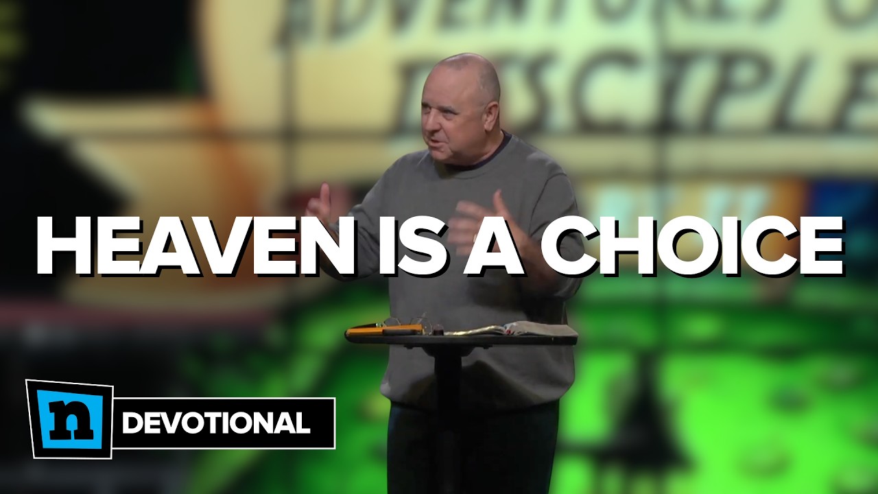 Heaven is a Choice | Devotional