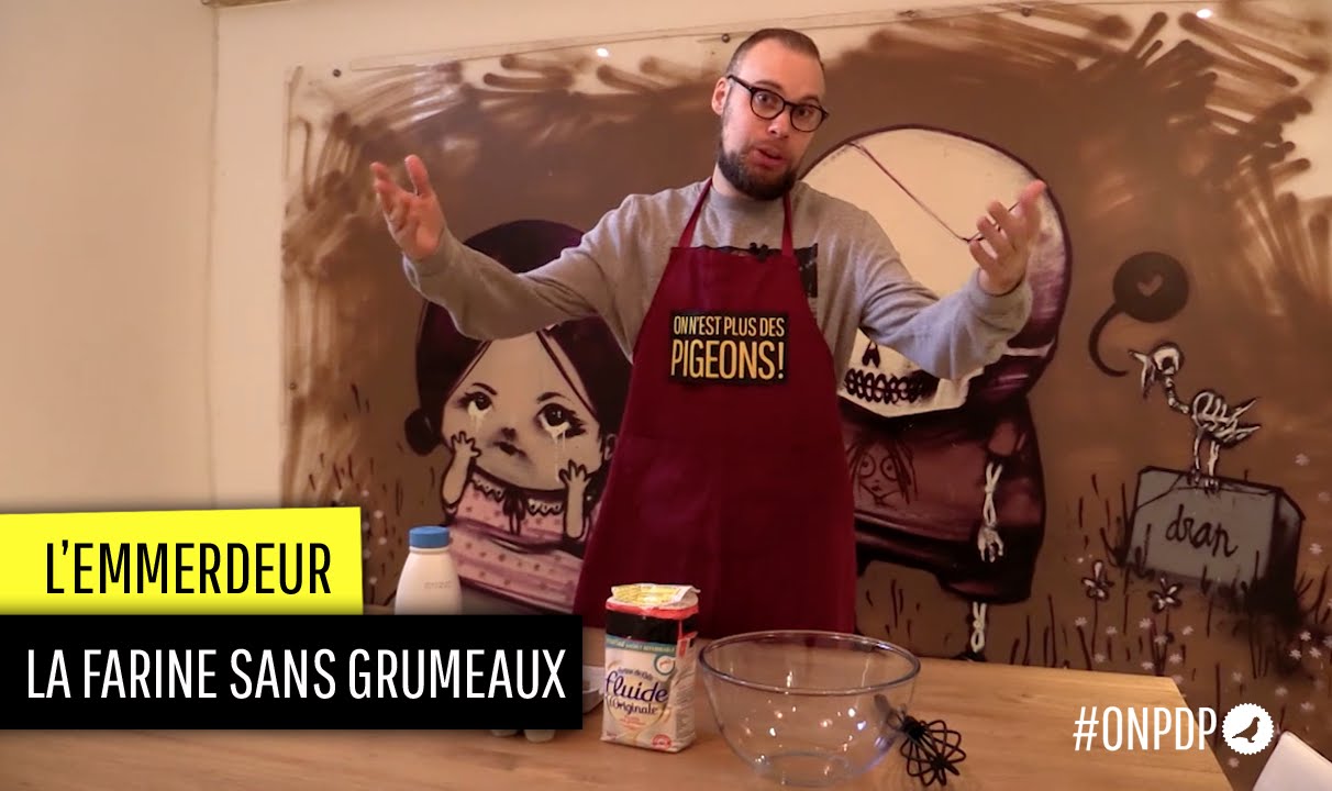L'emmerdeur: la farine sans grumeaux