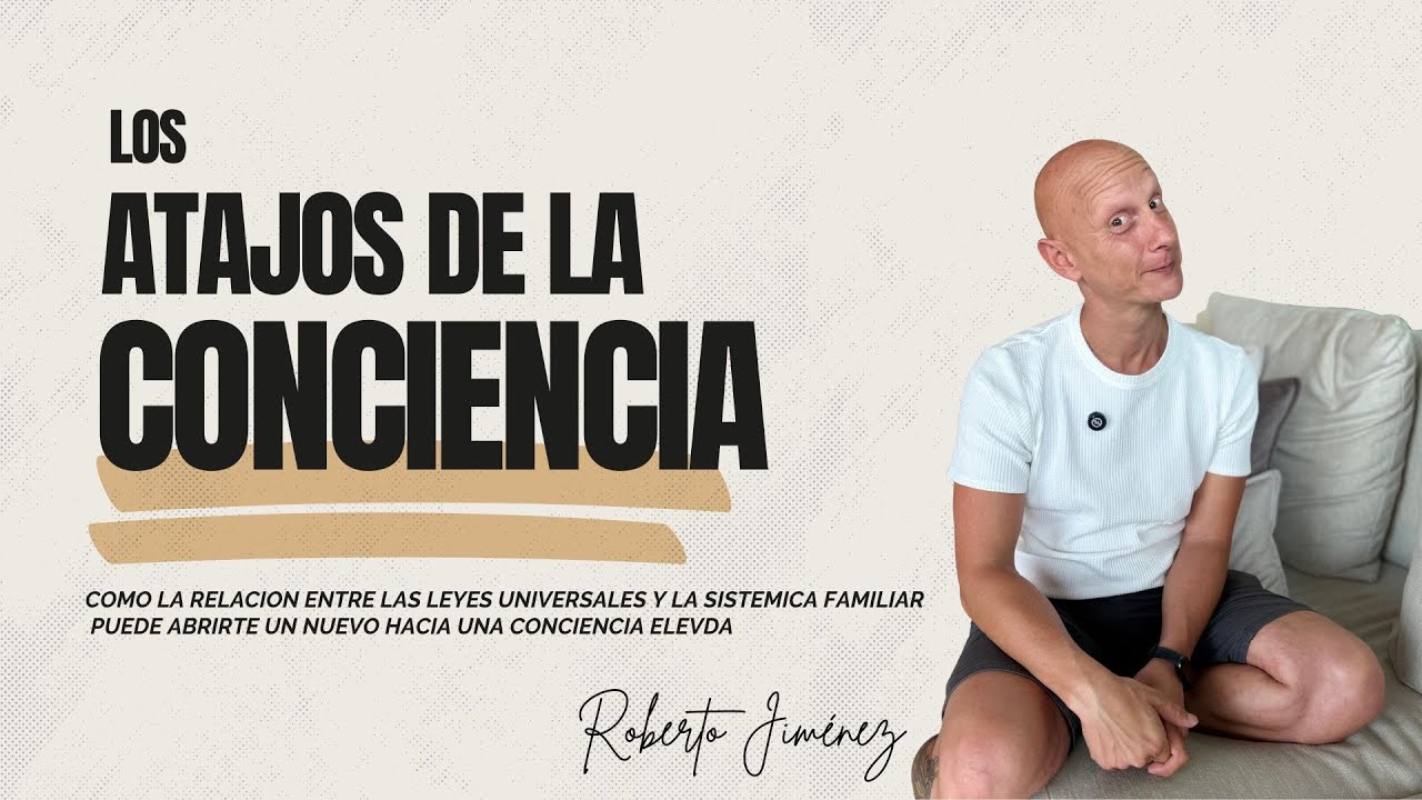 Clase gratuita: Los atajos de la Conciencia. Espiritualidad, Leyes Universales y Sistémica Familiar