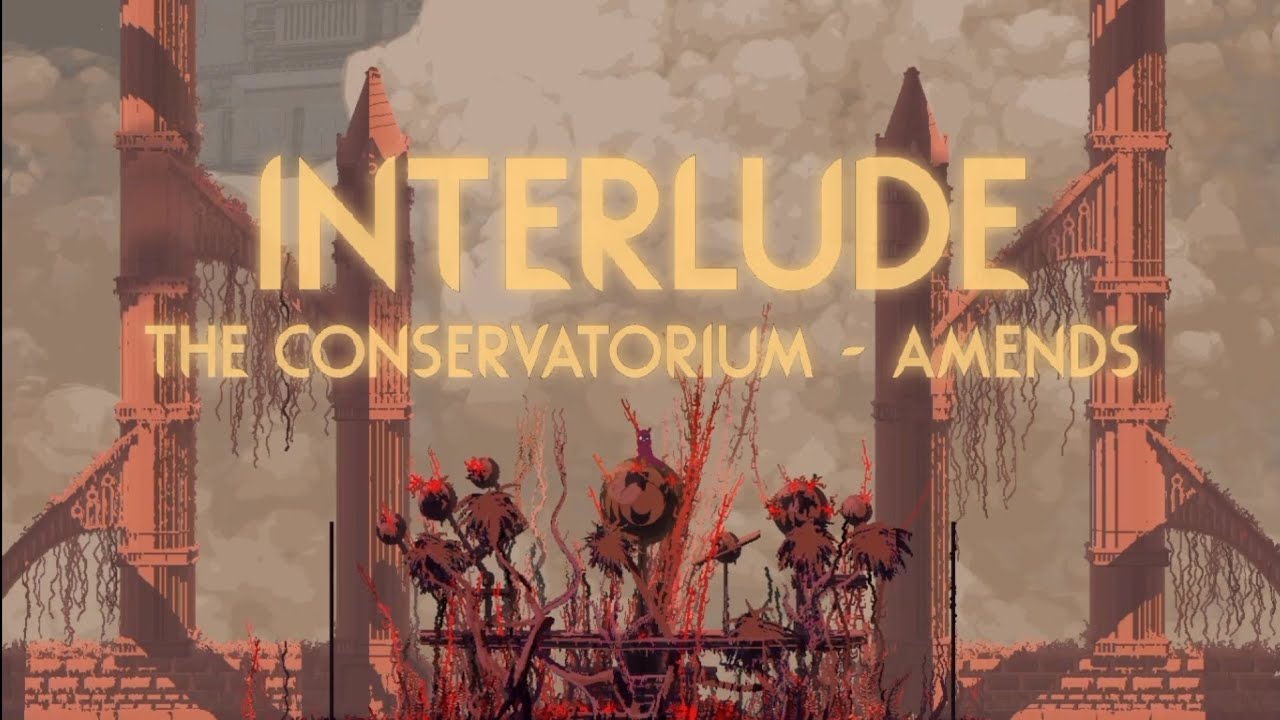 Interlude - The Conservatorium (Amends) | Rainworld