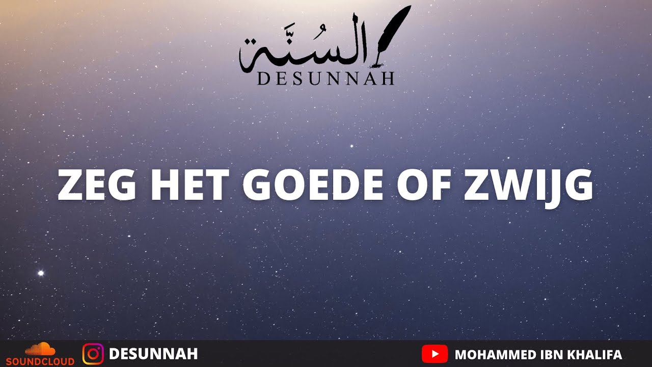 Zeg het GOEDE of ZWIJG