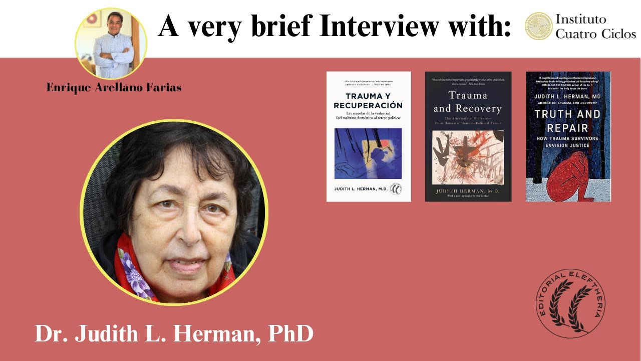 Psychologist Enrique Arellano interviews Dr. Judith Herman, author of the book Trauma and Recovery.