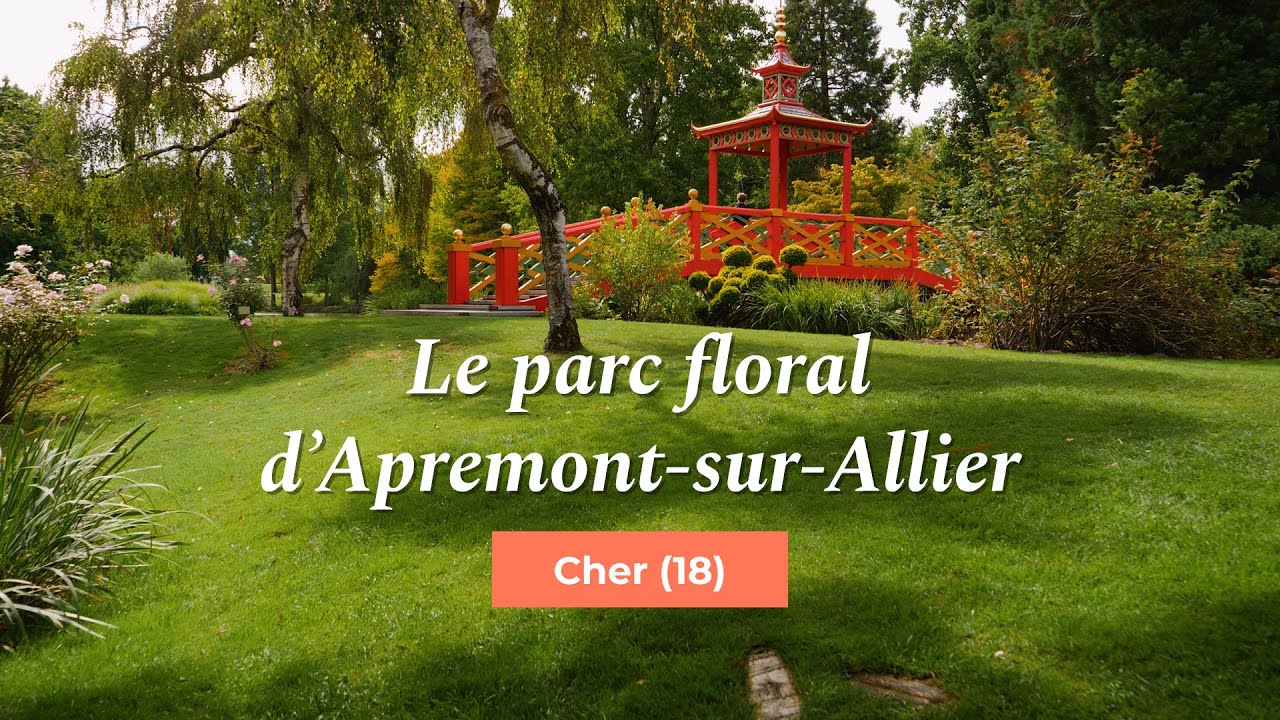 En vadrouille au Parc floral d'Apremont-sur-Allier (Cher) - My Loire Valley