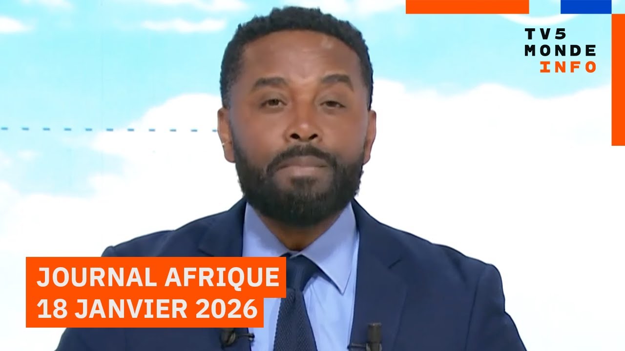 Le journal Afrique du dimanche 18 janvier 2026 sur TV5MONDE