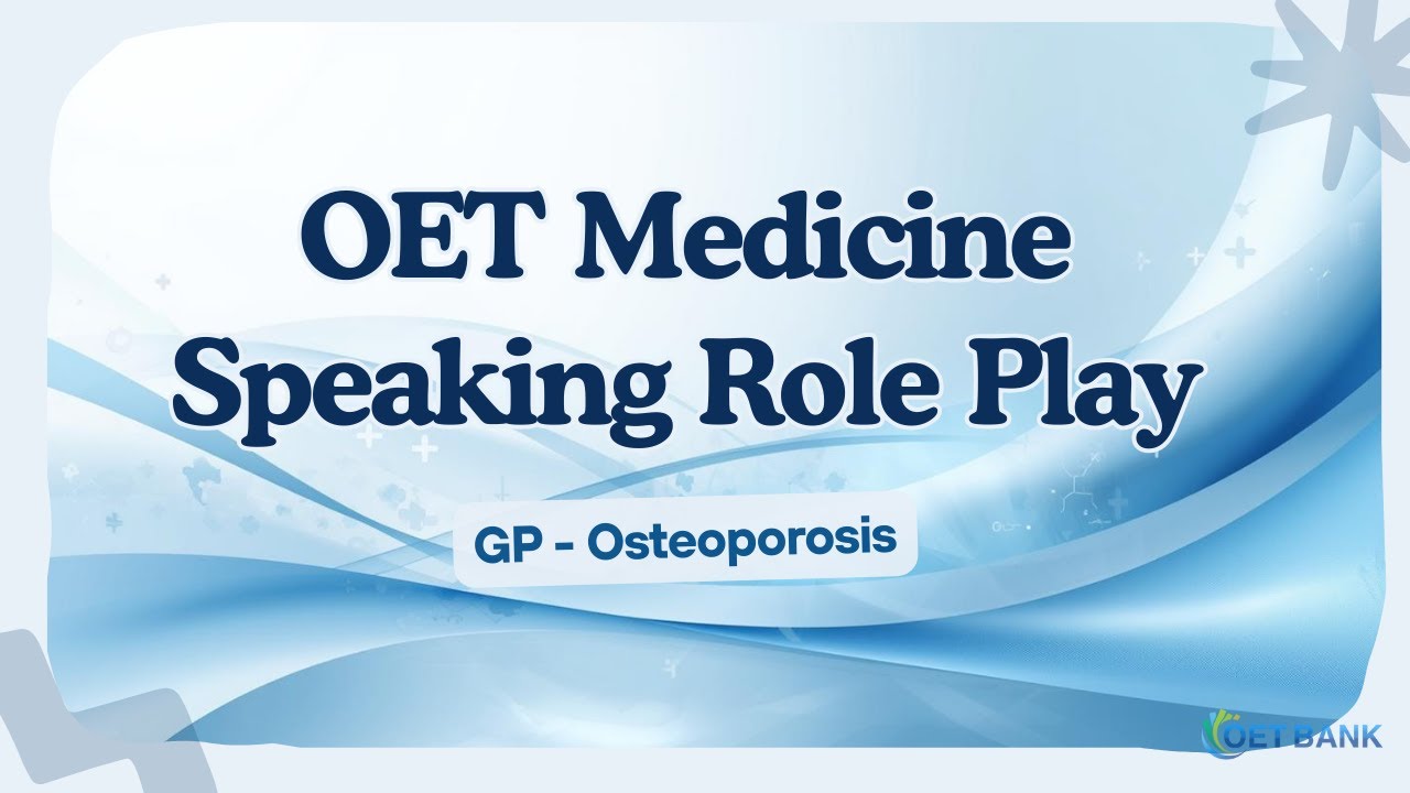 OET Medicine Speaking: GP – Osteoporosis
