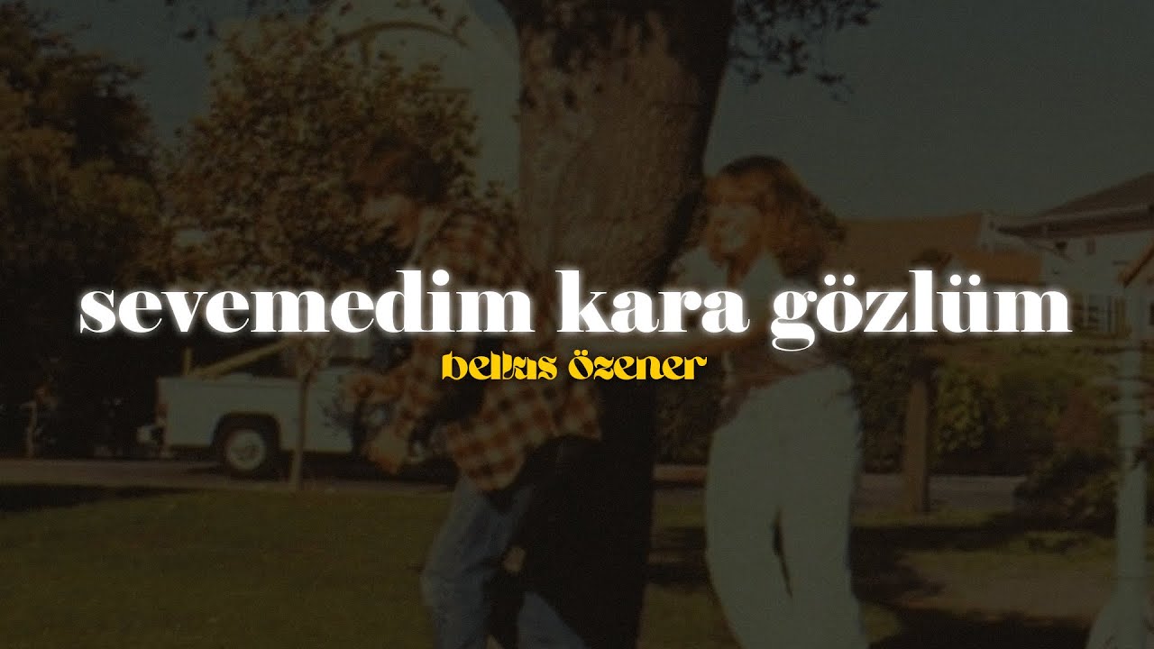 belkıs özener - sevemedim kara gözlüm (sözleri)