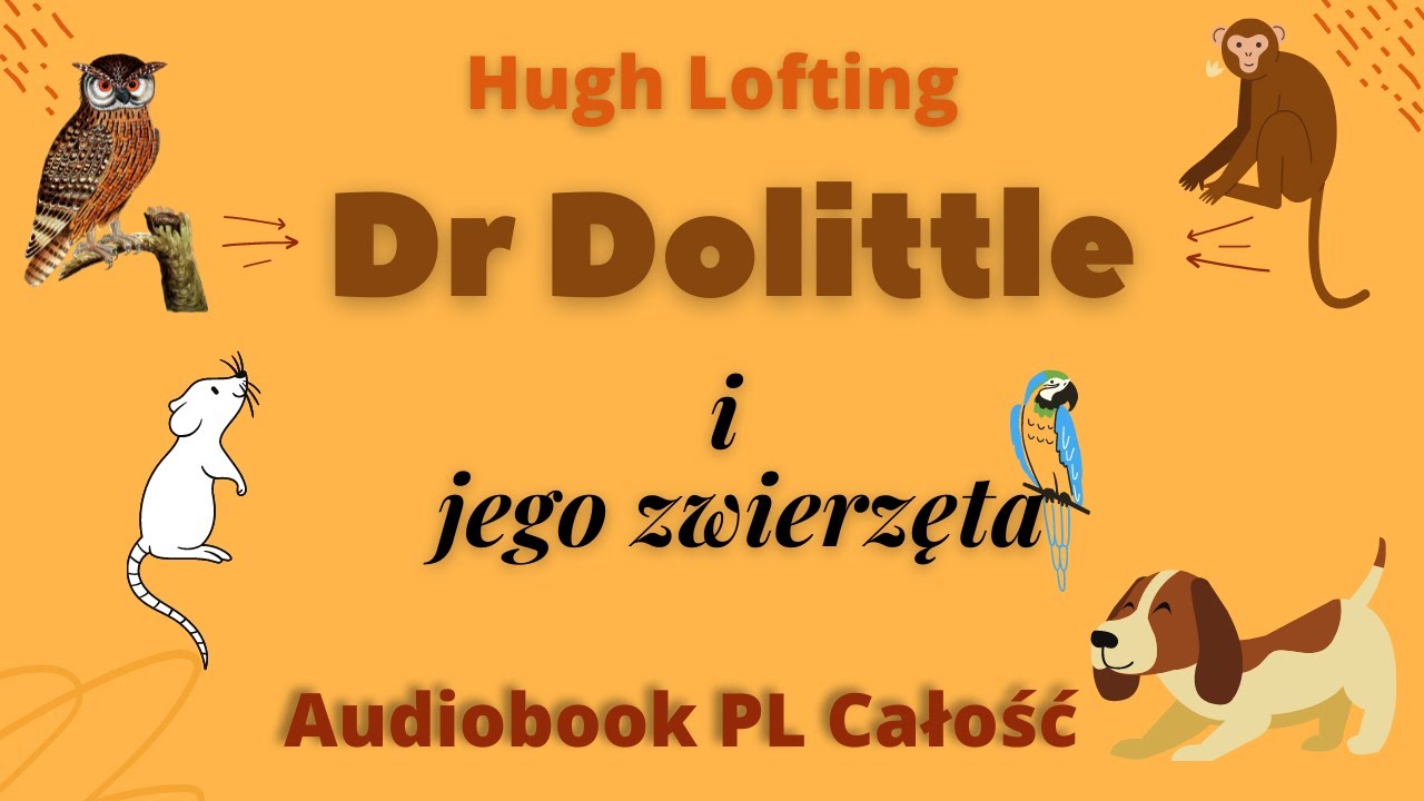 Dr Dolittle i jego zwierzęta. Hugh lofting. Audiobook. PL. Całość.