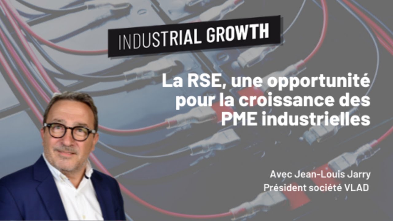 La RSE, une opportunité de croissance pour les PME industrielles avec Jean-Louis Jarry