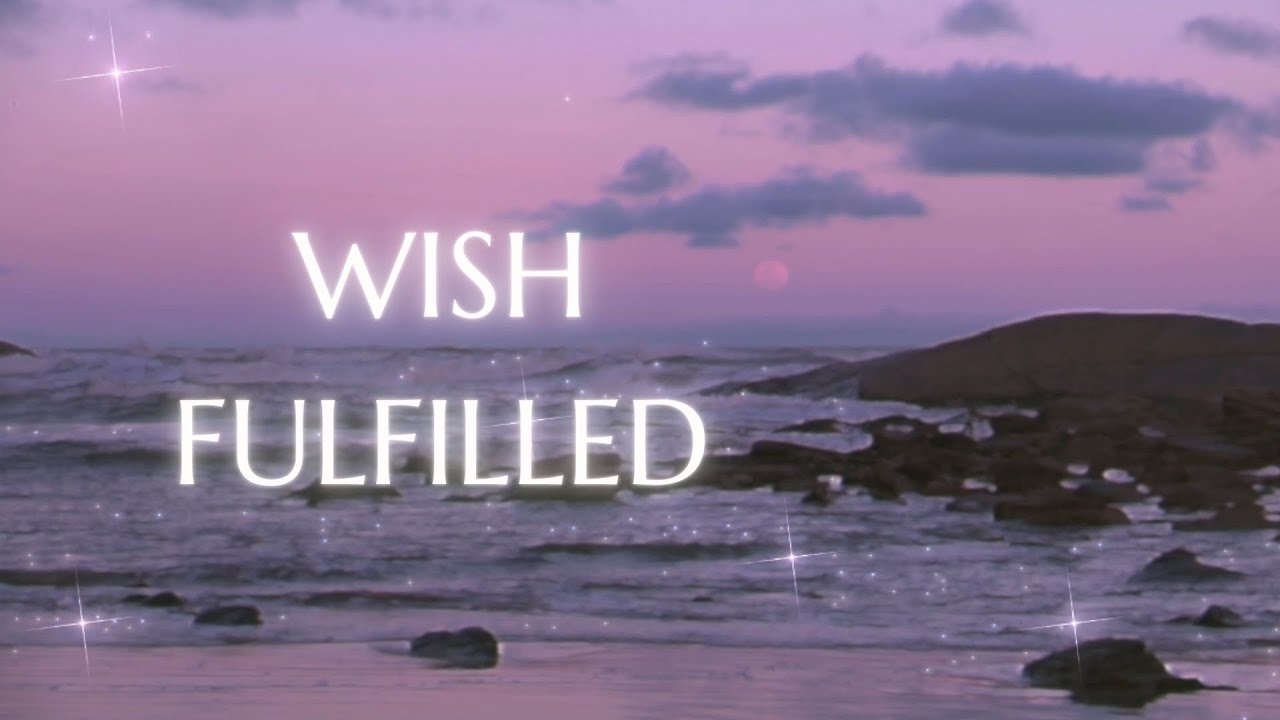 wish fulfilled state [get anything]