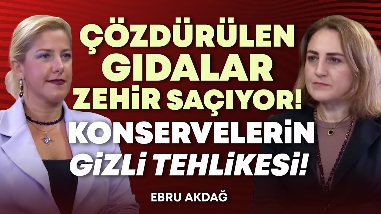 ÇÖZDÜRÜLEN GIDALAR ZEHİR SAÇIYOR!  Konservelerin Gizli Tehlikesi! |  Hülya Meral & Ebru Akdağ