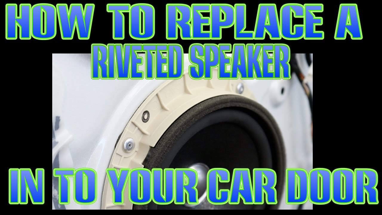How to repace a speaker that is riveted in to your car door