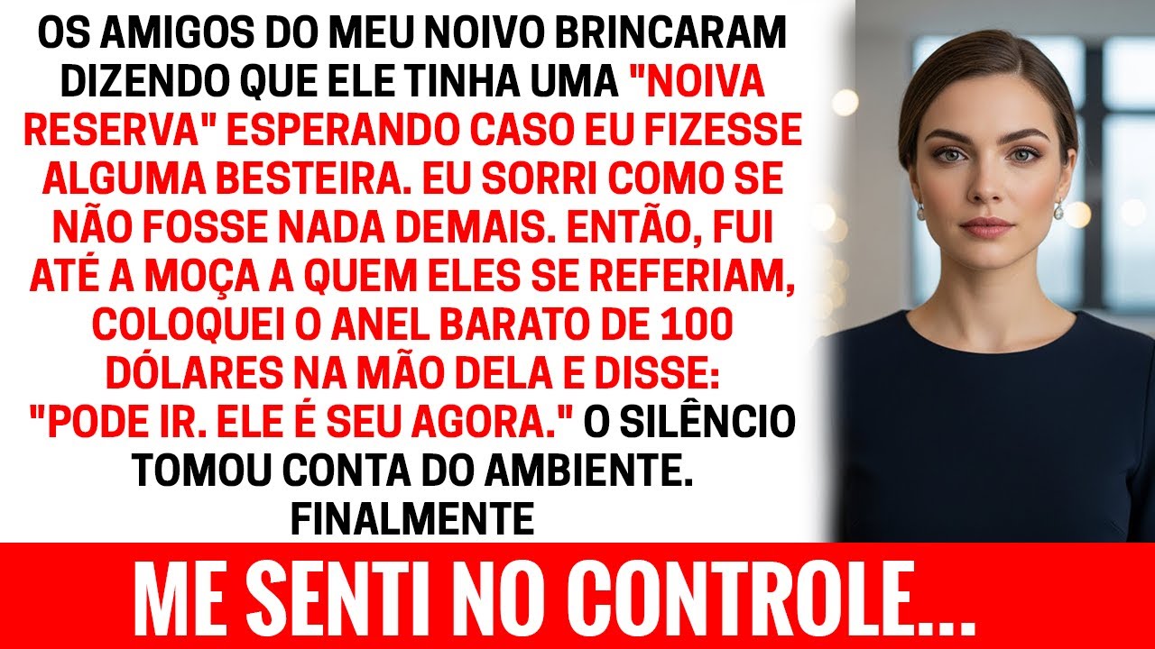 Os amigos do meu noivo disseram que ele tinha uma “reserva”… até que eu ouvi tudo
