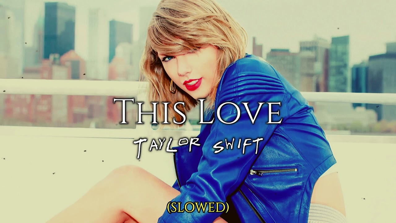 (slowed) This Love • Taylor Swift