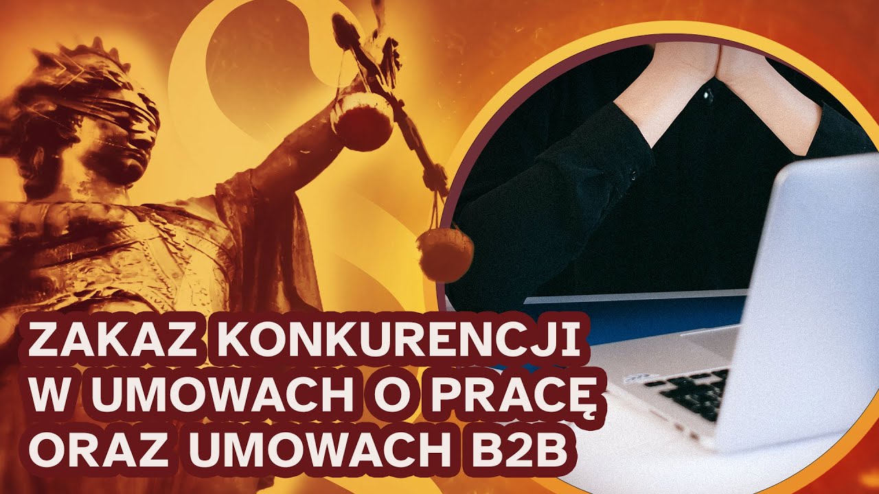 Prawo na co dzień: zakaz konkurencji w umowach o pracę oraz umowach B2B