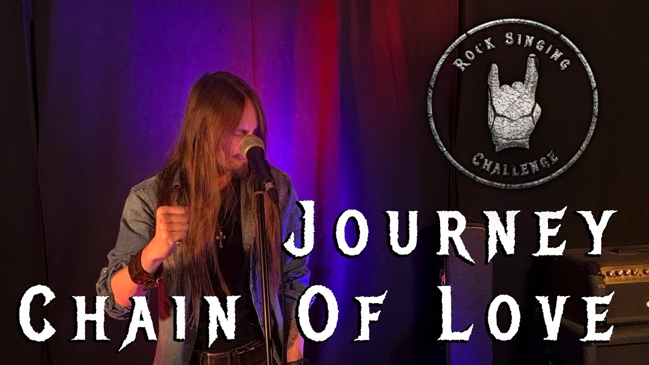 Rock Singing Challenge #2 Journey - Chain Of Love