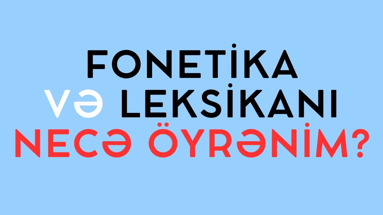 FONETİKA və LEKSİKA - hər kəsin düşməni olan iki bölmə 🥴