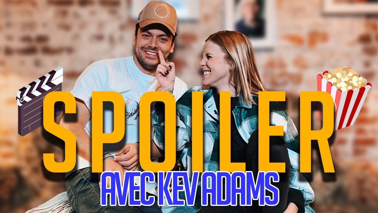 SPOILER avec KEV ADAMS