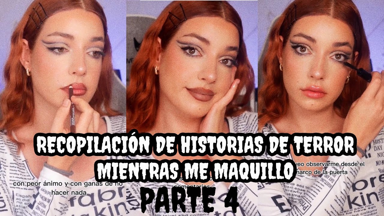 HISTORIAS DE TERROR MIENTRAS ME MAQUILLO | Recopilación de mis Tik Toks PARTE 4