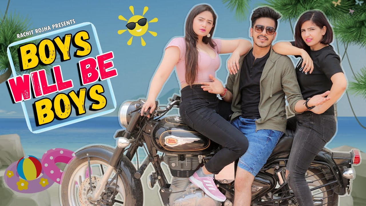 BOYS WILL BE BOYS || Rachit Rojha