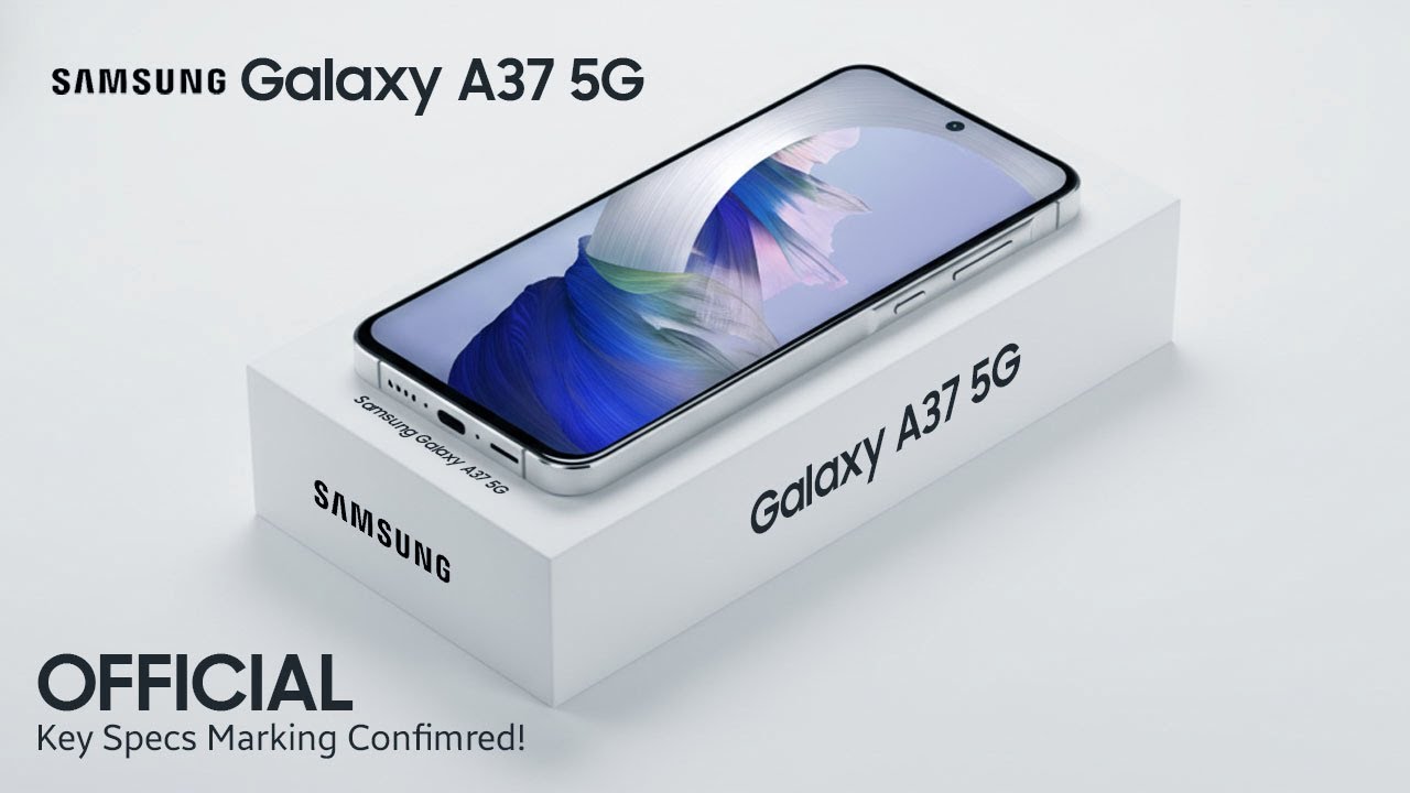 Samsung Galaxy A37 5G Official Key Specs and Upgrades Confirmed!