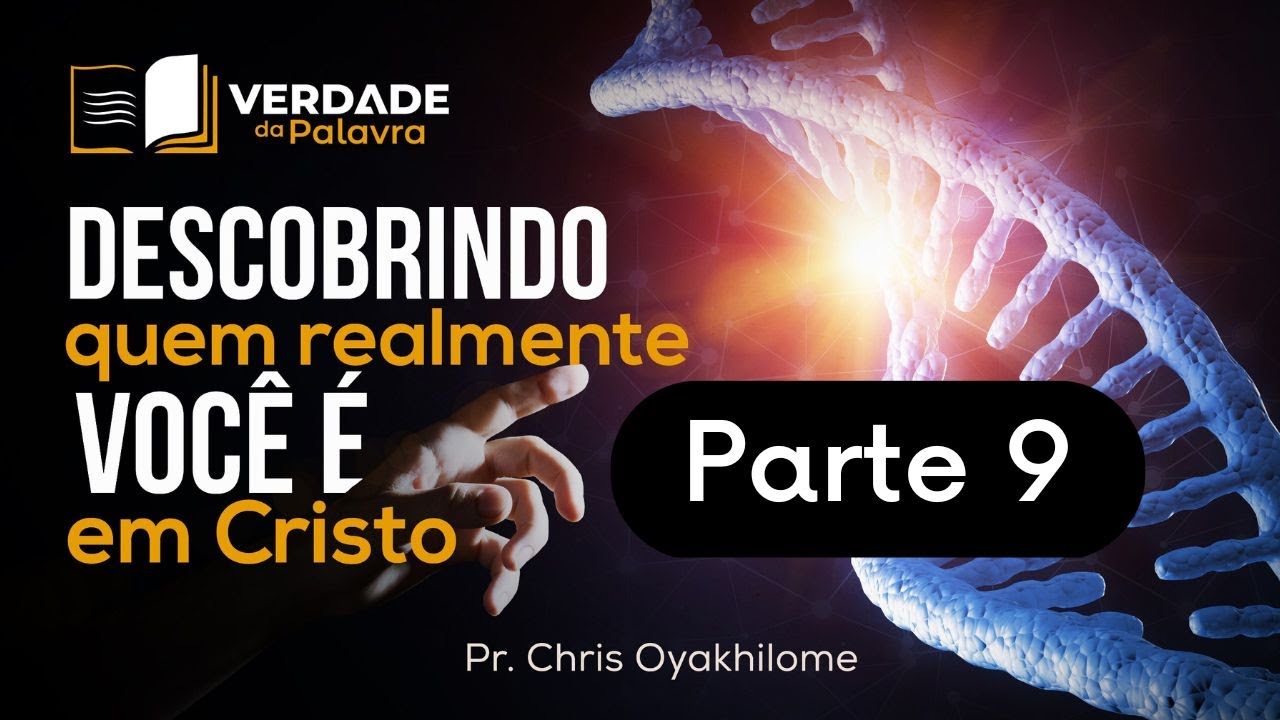 Descobrindo Quem Voc&ecirc; Realmente &Eacute; Em Cristo | Chris Oyakhilome (Parte 9)