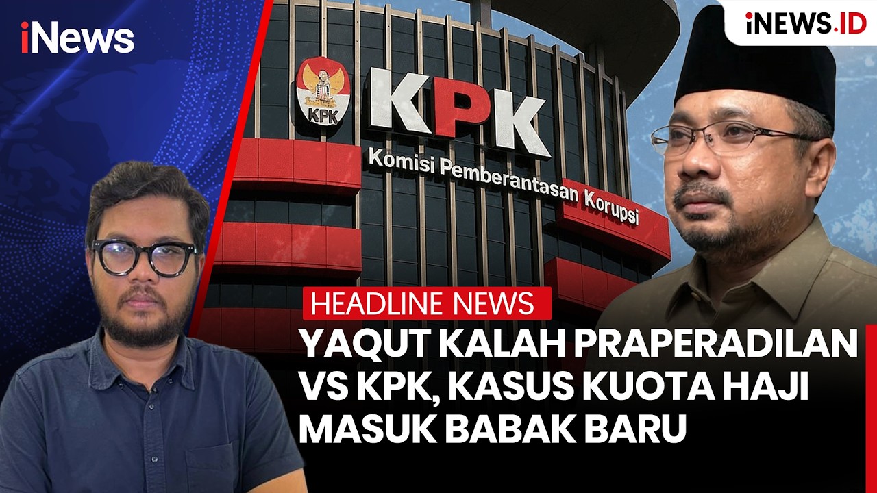 Praperadilan Yaqut Kasus Kuota Haji Kandas, KPK Langsung Tancap Gas | HEADLINE iNews.id