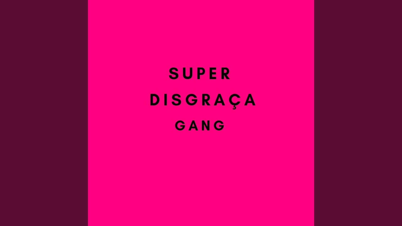 Super Disgra&ccedil;a Gang