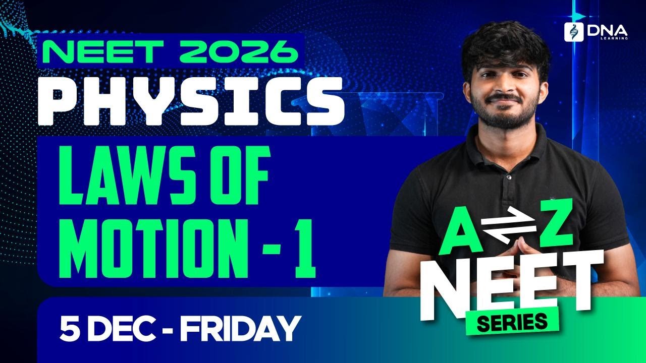 Laws of Motion &ndash; 1 | NEET Physics 2026 Live Class | A to Z Series | DNA Learning