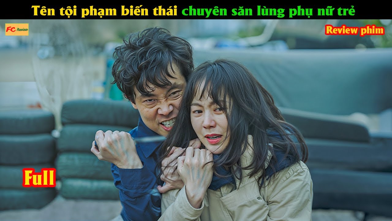 Tên tội phạm biến thái chuyên săn lùng phụ nữ trẻ  - Review phim Hàn