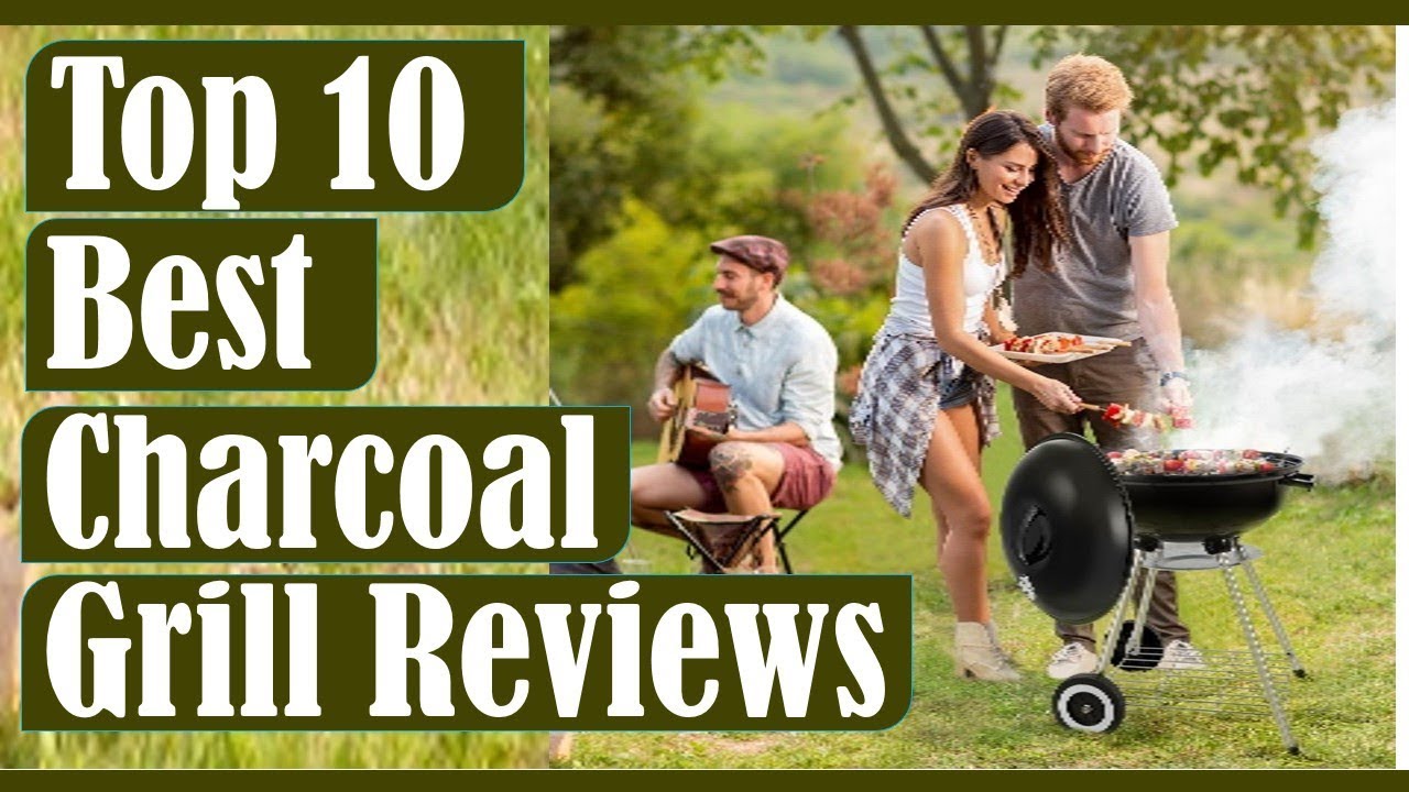 Charcoal Grill? Top 10 Best Charcoal Grill Reviews 2020