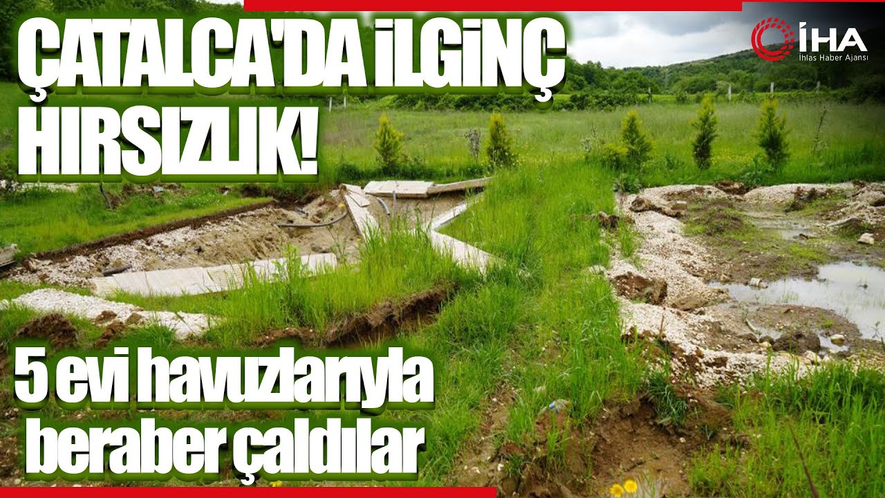 Hırsızlar, Vatandaşın 5 Evini Havuzlarıyla Birlikte Çaldı